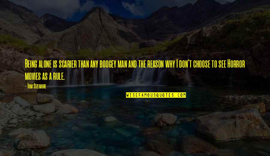 Jayceon Terrell Quotes By Tom Sizemore: Being alone is scarier than any boogey man Jayceon Terrell Quotes By Tom Sizemore: Being alone is scarier than any boogey man