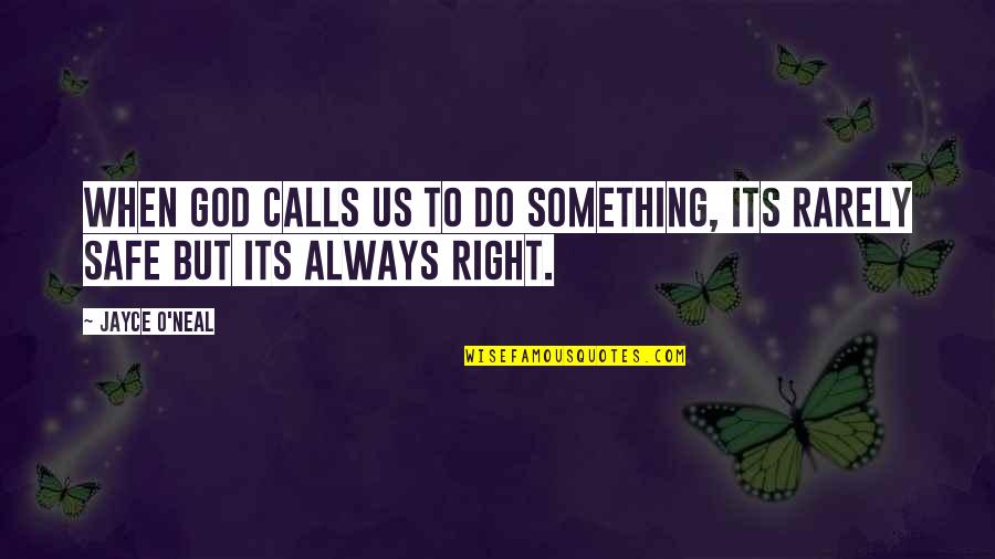 Jayce's Quotes By Jayce O'Neal: When God calls us to do something, its