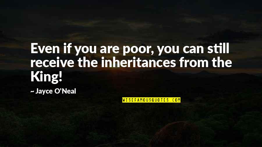 Jayce's Quotes By Jayce O'Neal: Even if you are poor, you can still