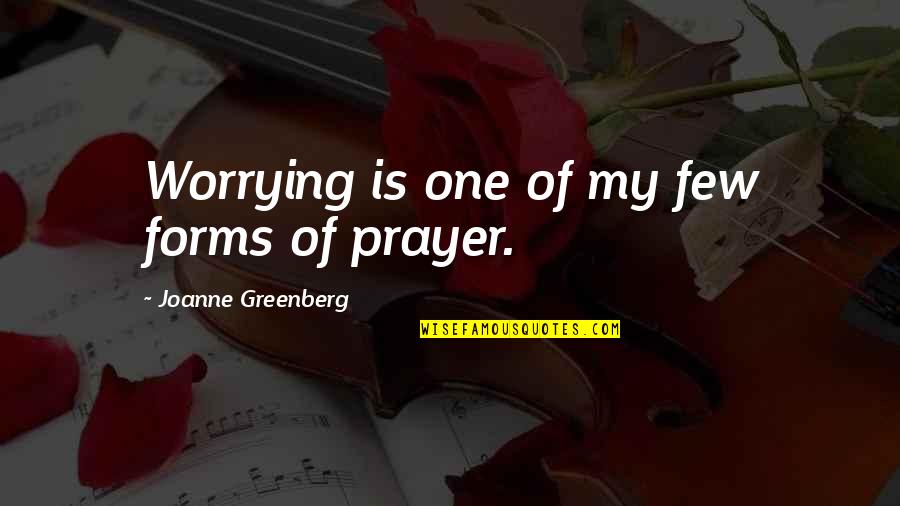 Jayda Amour Quotes By Joanne Greenberg: Worrying is one of my few forms of