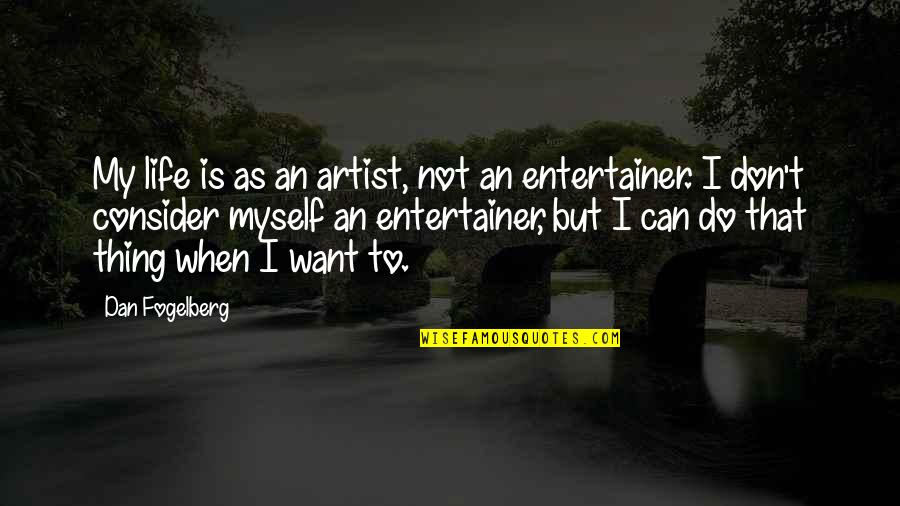 Jayden Epps Quotes By Dan Fogelberg: My life is as an artist, not an