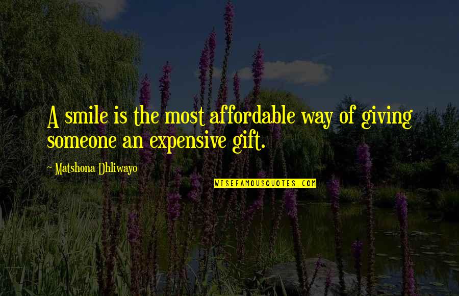 Jaydens Book Quotes By Matshona Dhliwayo: A smile is the most affordable way of