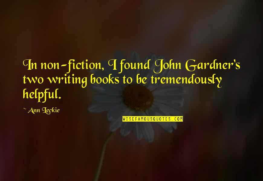 Jaydin Smart Quotes By Ann Leckie: In non-fiction, I found John Gardner's two writing