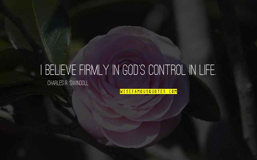 Jaye Davidson Quotes By Charles R. Swindoll: I believe firmly in God's control in life.
