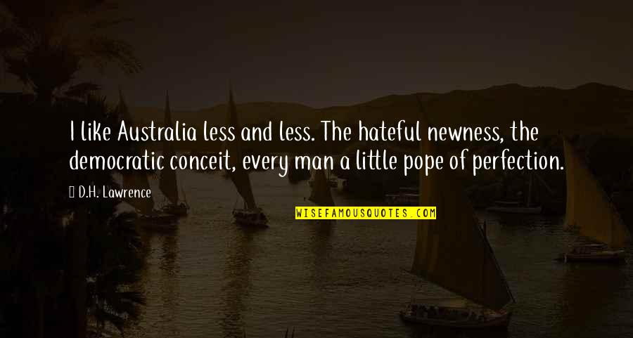 Jayess Quotes By D.H. Lawrence: I like Australia less and less. The hateful Jayess Quotes By D.H. Lawrence: I like Australia less and less. The hateful
