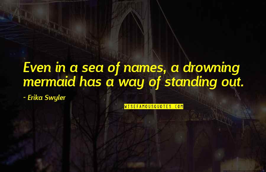 Jayesslee Quotes By Erika Swyler: Even in a sea of names, a drowning