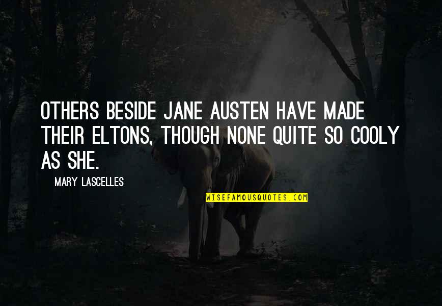 Jayesslee Quotes By Mary Lascelles: Others beside Jane Austen have made their Eltons,