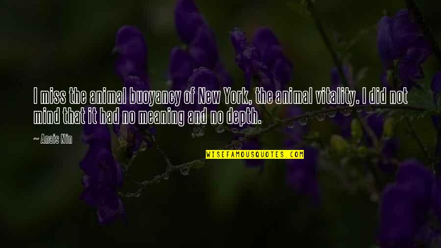 Jaykar Photography Quotes By Anais Nin: I miss the animal buoyancy of New York, Jaykar Photography Quotes By Anais Nin: I miss the animal buoyancy of New York,