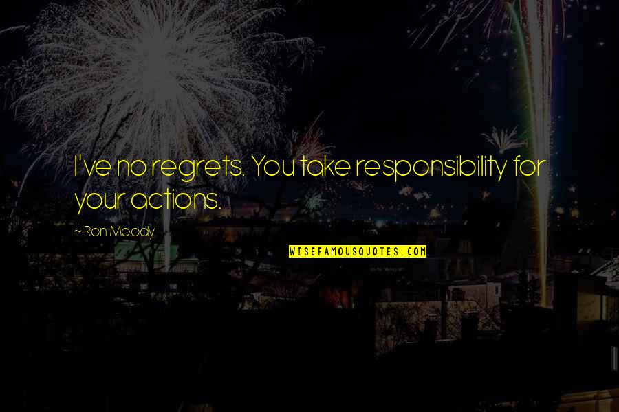 Jaykar Photography Quotes By Ron Moody: I've no regrets. You take responsibility for your