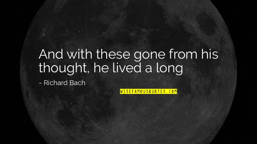 Jaylene Leonbruno Quotes By Richard Bach: And with these gone from his thought, he