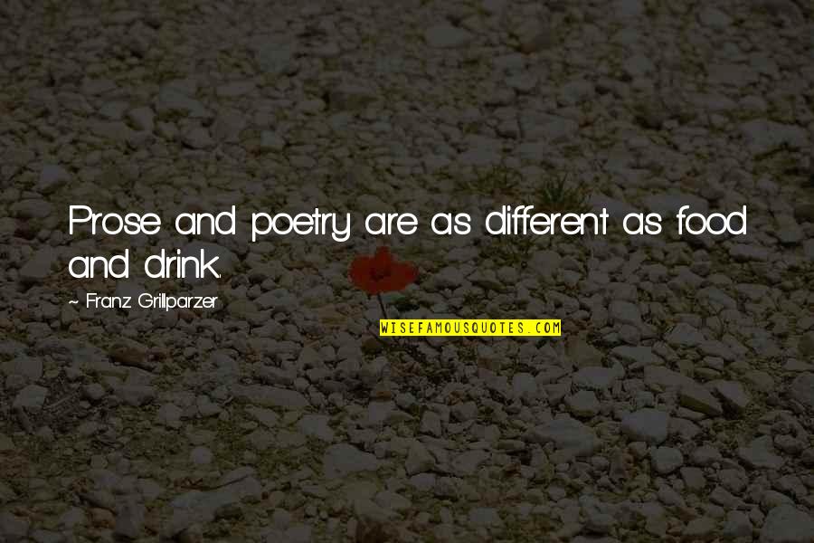 Jaylin Williams Quotes By Franz Grillparzer: Prose and poetry are as different as food Jaylin Williams Quotes By Franz Grillparzer: Prose and poetry are as different as food