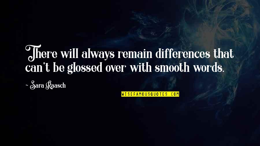 Jaylin Williams Quotes By Sara Raasch: There will always remain differences that can't be