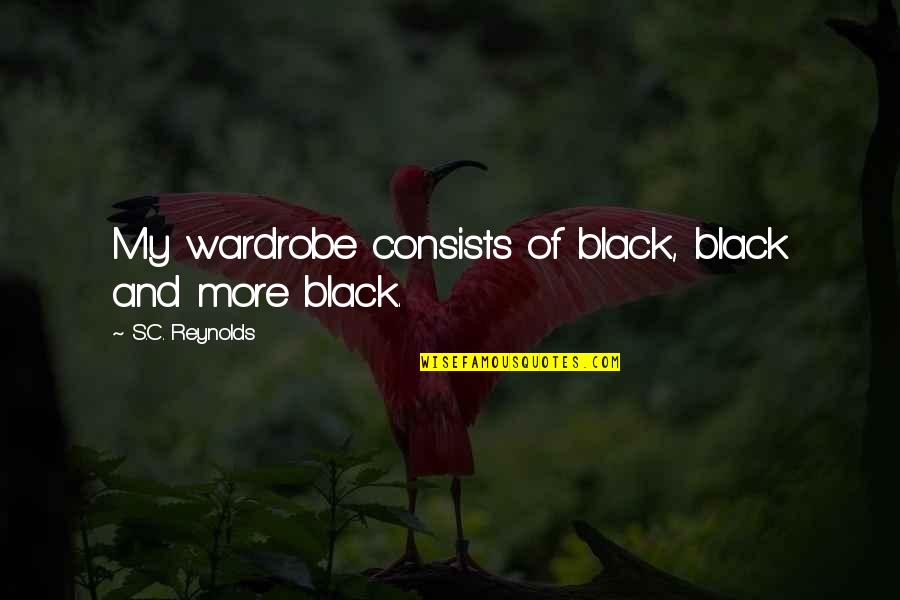 Jaymart Quotes By S.C. Reynolds: My wardrobe consists of black, black and more Jaymart Quotes By S.C. Reynolds: My wardrobe consists of black, black and more