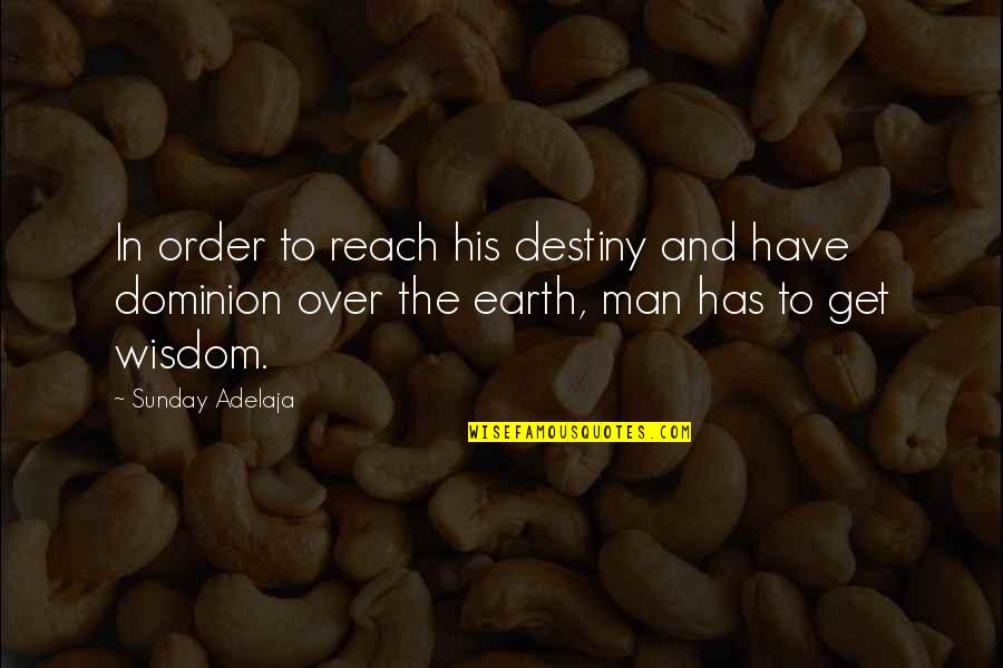 Jaymart Quotes By Sunday Adelaja: In order to reach his destiny and have Jaymart Quotes By Sunday Adelaja: In order to reach his destiny and have