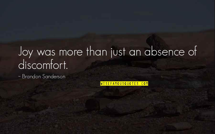 Jaymee Quotes By Brandon Sanderson: Joy was more than just an absence of Jaymee Quotes By Brandon Sanderson: Joy was more than just an absence of