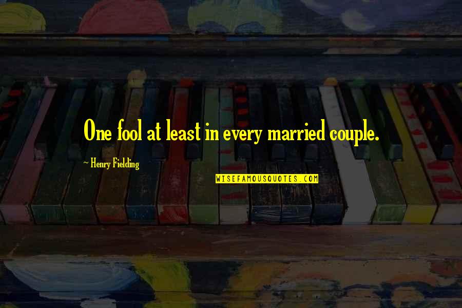 Jaymee Wallace Quotes By Henry Fielding: One fool at least in every married couple. Jaymee Wallace Quotes By Henry Fielding: One fool at least in every married couple.