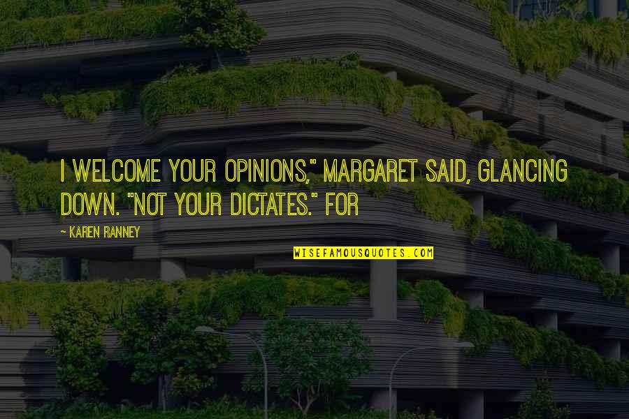 Jaymee Wallace Quotes By Karen Ranney: I welcome your opinions," Margaret said, glancing down.