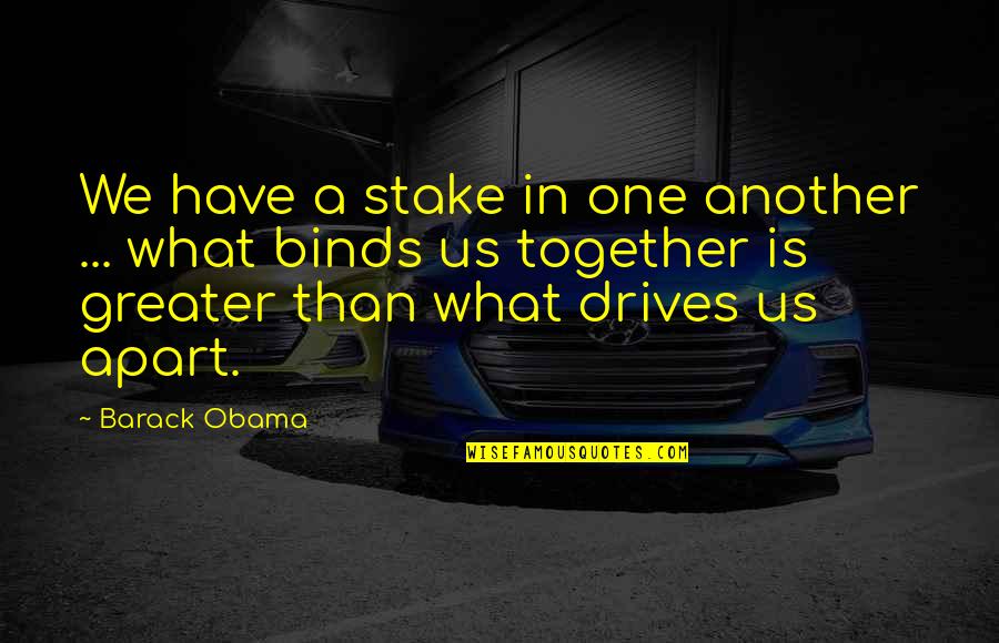 Jaymie Adams Quotes By Barack Obama: We have a stake in one another ...