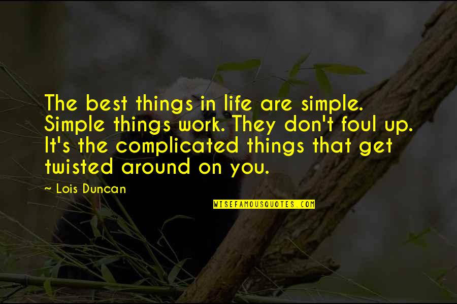 Jayna Murray Quotes By Lois Duncan: The best things in life are simple. Simple Jayna Murray Quotes By Lois Duncan: The best things in life are simple. Simple