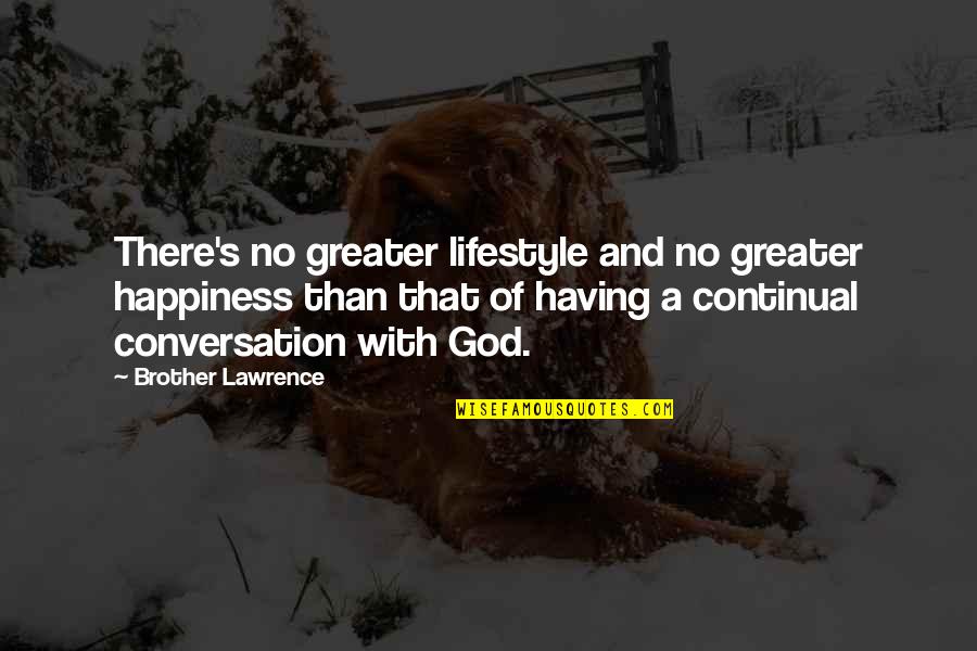 Jayne Kennedy Quotes By Brother Lawrence: There's no greater lifestyle and no greater happiness Jayne Kennedy Quotes By Brother Lawrence: There's no greater lifestyle and no greater happiness