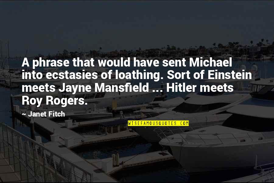 Jayne Mansfield Quotes By Janet Fitch: A phrase that would have sent Michael into