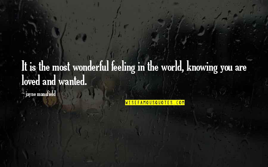 Jayne Mansfield Quotes By Jayne Mansfield: It is the most wonderful feeling in the