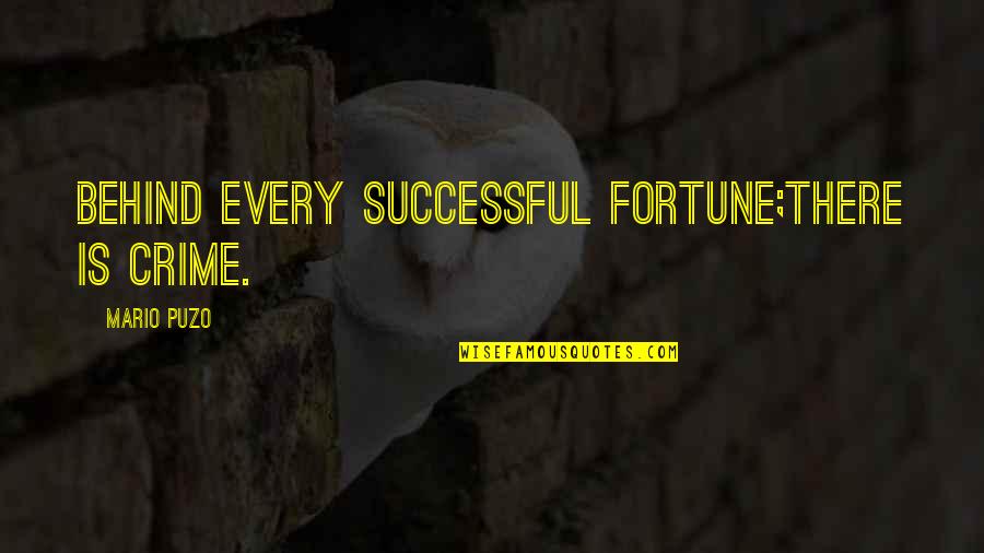 Jaynee Cakes Quotes By Mario Puzo: Behind every successful fortune;There is Crime.