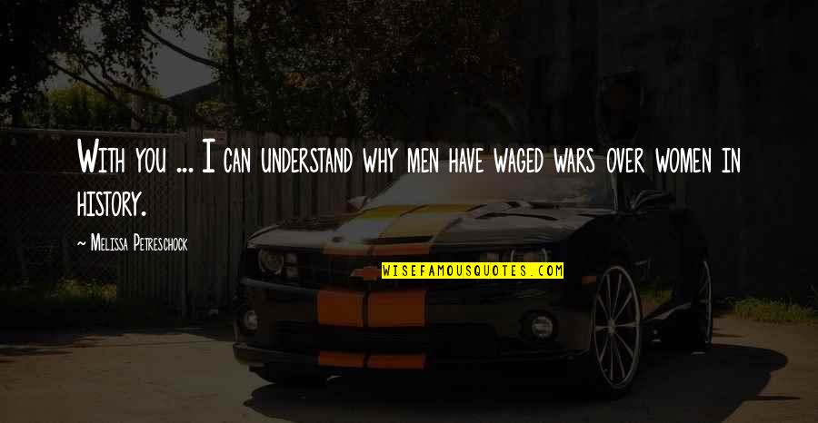 Jaynell Pittman Quotes By Melissa Petreschock: With you ... I can understand why men Jaynell Pittman Quotes By Melissa Petreschock: With you ... I can understand why men
