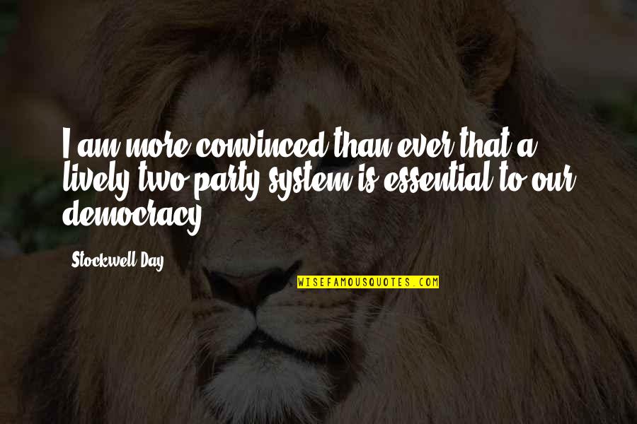 Jayness Moulding Quotes By Stockwell Day: I am more convinced than ever that a Jayness Moulding Quotes By Stockwell Day: I am more convinced than ever that a