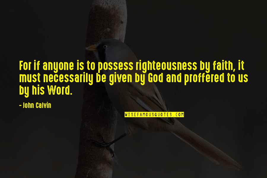 Jaynise Quotes By John Calvin: For if anyone is to possess righteousness by