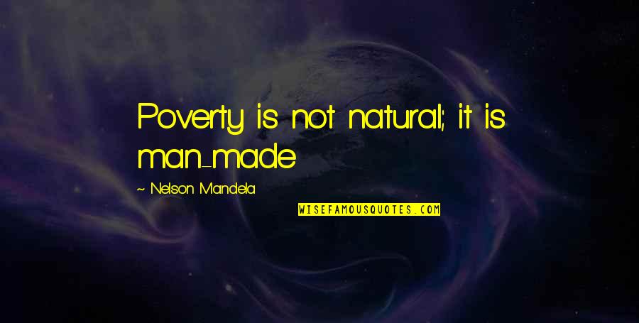 Jaynise Quotes By Nelson Mandela: Poverty is not natural; it is man-made