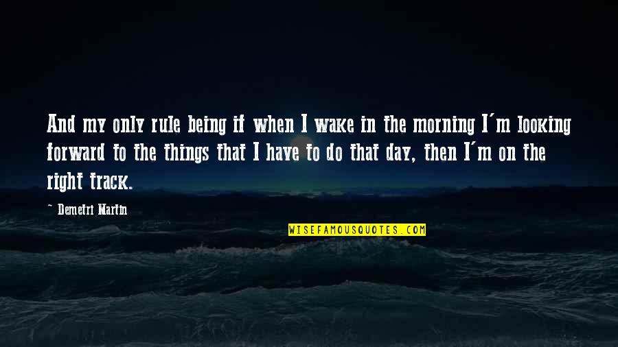 Jayone Crunchy Quotes By Demetri Martin: And my only rule being if when I