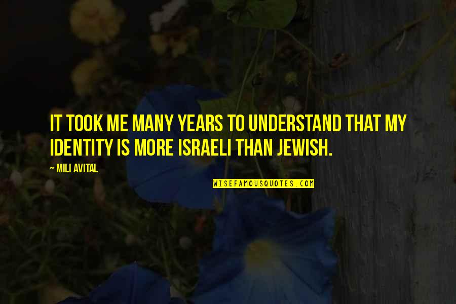 Jayone Tofu Quotes By Mili Avital: It took me many years to understand that