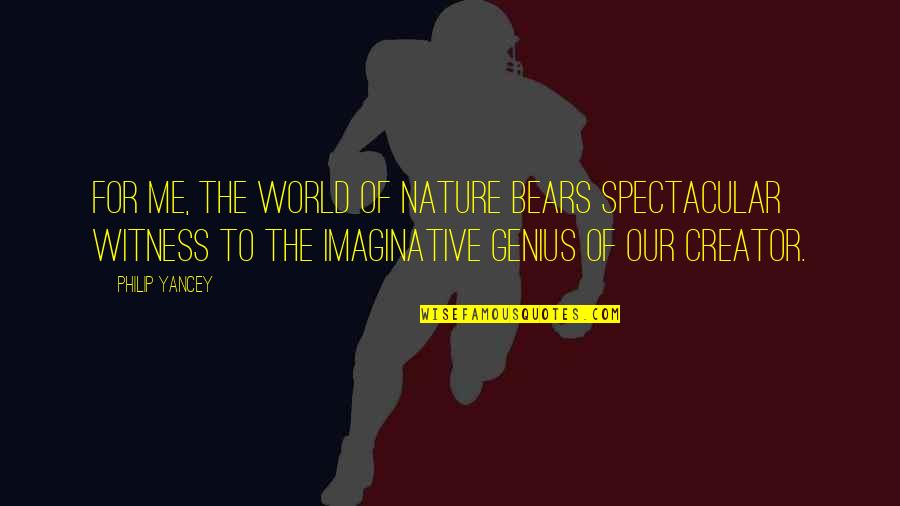 Jaypaw Hollypaw Quotes By Philip Yancey: For me, the world of nature bears spectacular Jaypaw Hollypaw Quotes By Philip Yancey: For me, the world of nature bears spectacular