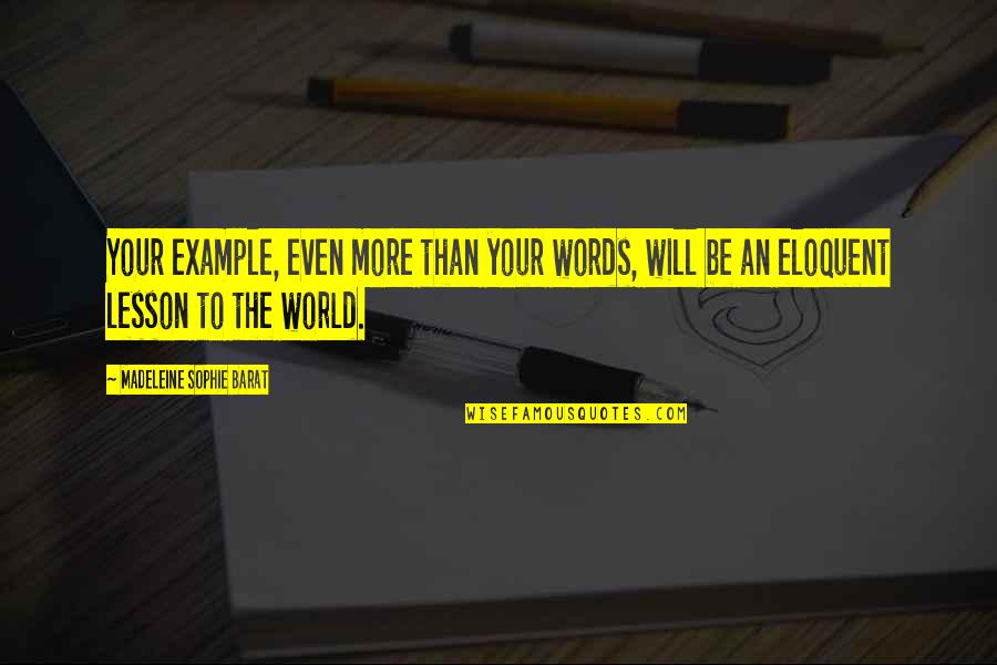 Jaypaw Quotes By Madeleine Sophie Barat: Your example, even more than your words, will Jaypaw Quotes By Madeleine Sophie Barat: Your example, even more than your words, will