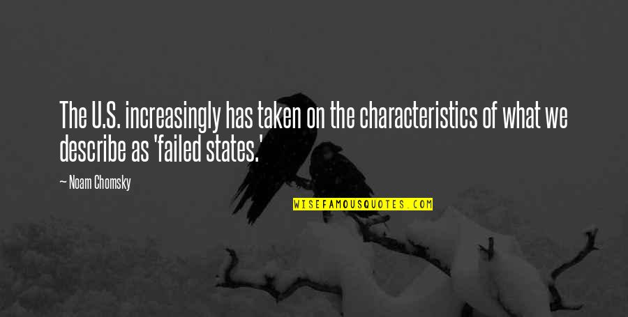 Jayshara Quotes By Noam Chomsky: The U.S. increasingly has taken on the characteristics Jayshara Quotes By Noam Chomsky: The U.S. increasingly has taken on the characteristics