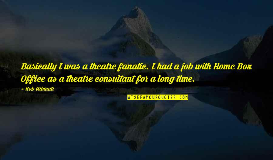 Jayshree Dalal Clothing Quotes By Rob Urbinati: Basically I was a theatre fanatic. I had
