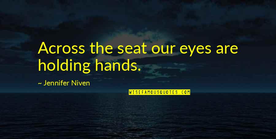 Jayson Gaddis Quotes By Jennifer Niven: Across the seat our eyes are holding hands.