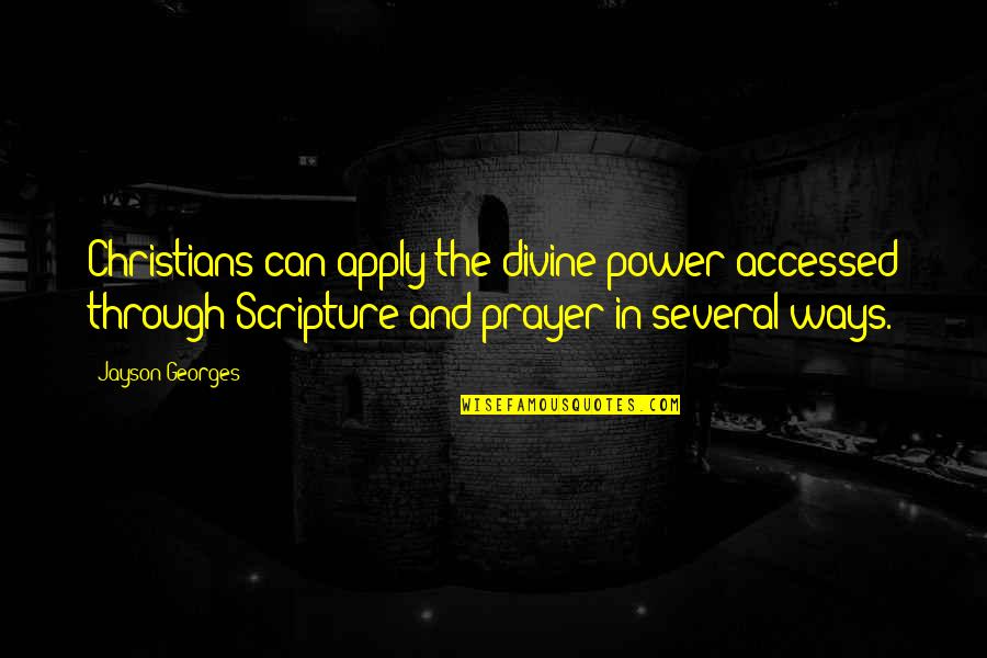 Jayson Quotes By Jayson Georges: Christians can apply the divine power accessed through