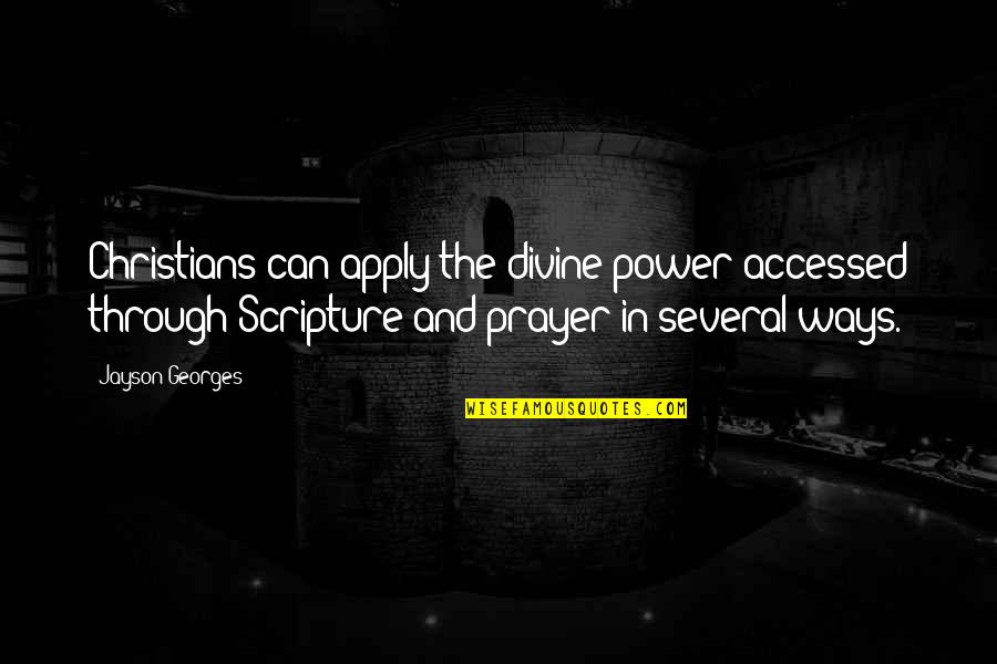 Jayson's Quotes By Jayson Georges: Christians can apply the divine power accessed through
