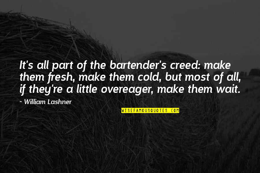 Jaysus Quotes By William Lashner: It's all part of the bartender's creed: make Jaysus Quotes By William Lashner: It's all part of the bartender's creed: make
