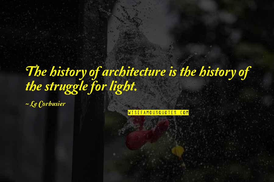 Jaywalkers Jam Quotes By Le Corbusier: The history of architecture is the history of