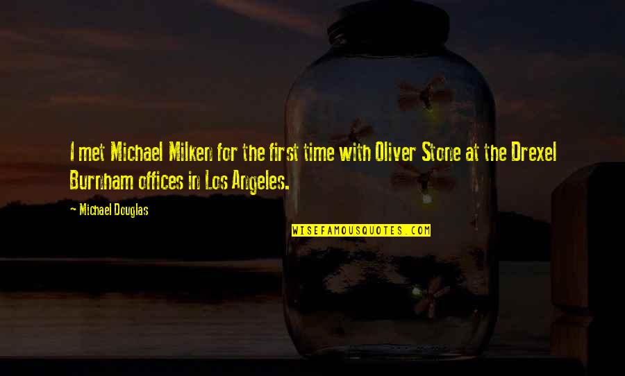 Jaywin Remedies Quotes By Michael Douglas: I met Michael Milken for the first time Jaywin Remedies Quotes By Michael Douglas: I met Michael Milken for the first time