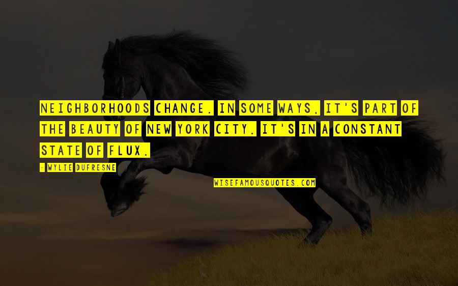 Jazayeri Md Quotes By Wylie Dufresne: Neighborhoods change. In some ways, it's part of