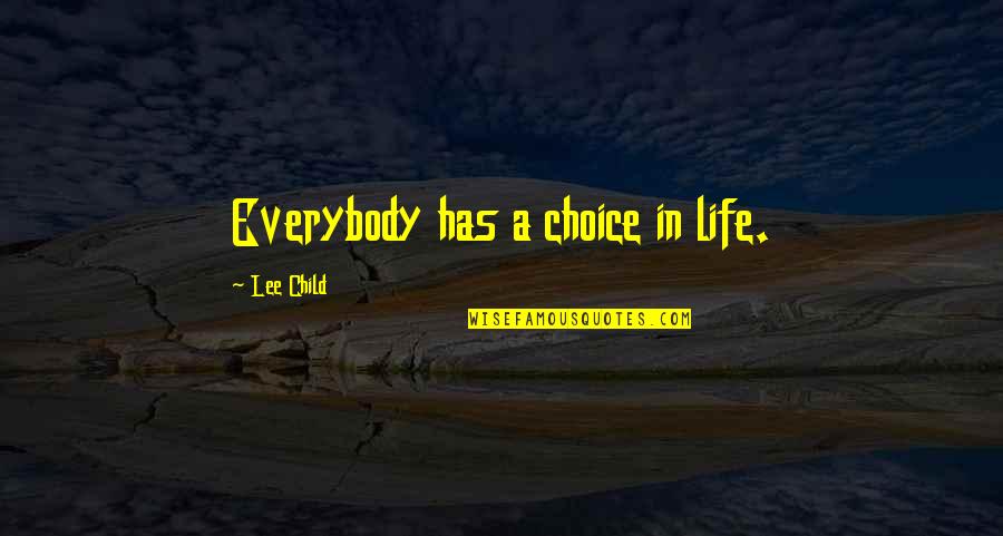 Jazeera Net Quotes By Lee Child: Everybody has a choice in life.