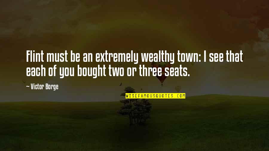Jazeps Vitols Quotes By Victor Borge: Flint must be an extremely wealthy town: I