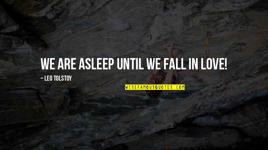 Jazmina Maritza Quotes By Leo Tolstoy: We are asleep until we fall in Love!