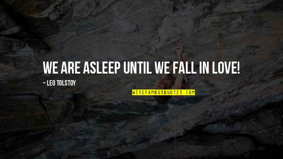 Jazmina Maritza Quotes By Leo Tolstoy: We are asleep until we fall in Love! Jazmina Maritza Quotes By Leo Tolstoy: We are asleep until we fall in Love!