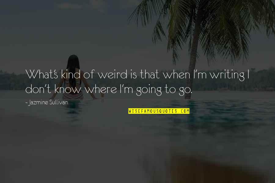 Jazmine Quotes By Jazmine Sullivan: What's kind of weird is that when I'm Jazmine Quotes By Jazmine Sullivan: What's kind of weird is that when I'm