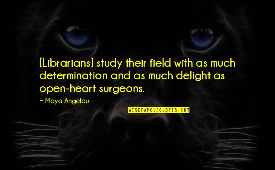 Jazmine Quotes By Maya Angelou: [Librarians] study their field with as much determination